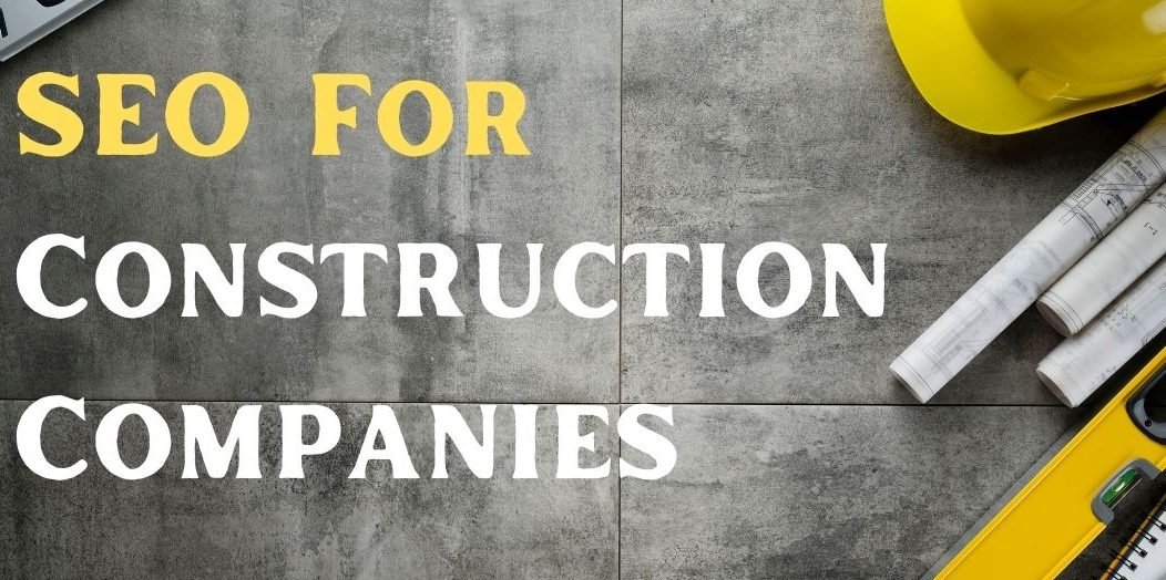 CONSTRUCTION COMPANIES SEO