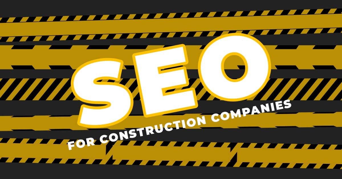 CONSTRUCTION COMPANIES SEO